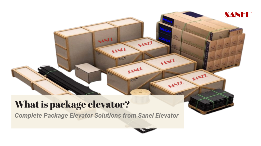 What Is a Packaged Elevator? Complete Elevator Solutions from Sanel Elevator